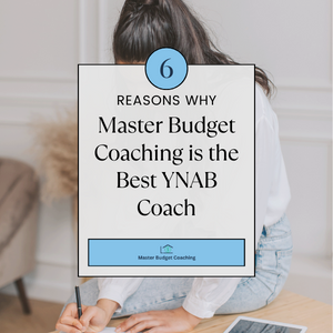 6 Reasons Why Master Budget Coaching is the Best YNAB Coach